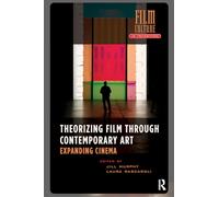 Theorizing Film Through Contemporary Art: Expanding Cinema