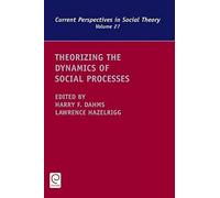 Theorizing the Dynamics of Social Processes