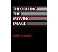 Theorizing the Moving Image, Cambridge Studies in Film Noel Carroll (Auteur)