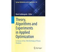 Theory, Algorithms and Experiments in Applied Optimization: In Honor of the 70th Birthday of Panos Pardalos