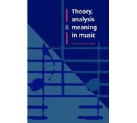 Theory, Analysis And Meaning In Music