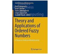 Theory And Applications Of Ordered Fuzzy Numbers