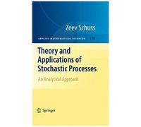 Theory And Applications Of Stochastic Processes