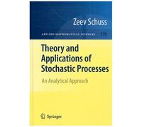 Theory And Applications Of Stochastic Processes