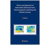 Theory And Approach Of Information Retrievals From Electromagnetic Scattering And Remote Sensing
