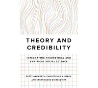 Theory and Credibility: Integrating Theoretical and Empirical Social Science