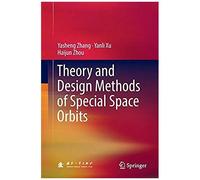 Theory And Design Methods Of Special Space Orbits