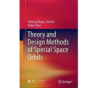 Theory And Design Methods Of Special Space Orbits