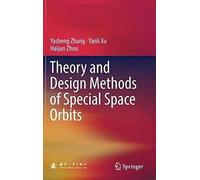 Theory And Design Methods Of Special Space Orbits
