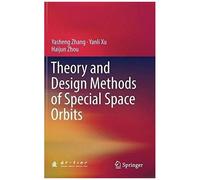 Theory And Design Methods Of Special Space Orbits