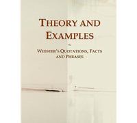 Theory And Examples: Webster's Quotations, Facts And Phrases
