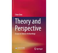 Theory and Perspective: Essays in Chinese Archaeology