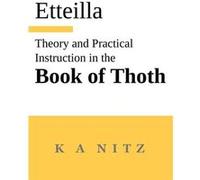 Theory and Practical Instruction on the Book of Thoth or about the higher power of nature and man to dependably reveal the mysteries of life and to give o JeanBaptiste Alliette EtteillaJeanBaptiste Al