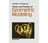 Theory And Practice Of Geometric Modeling