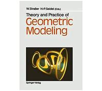 Theory And Practice Of Geometric Modeling
