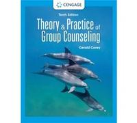 Theory and Practice of Group Counseling - Gerald Professor emeritus of Human Services and Counseling at California State University at Fullerton Corey - C Gerald Professor emeritus of Human Services a