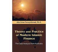 Theory And Practice Of Modern Islamic Finance