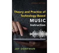 Theory And Practice Of Technology-Based Music Instruction