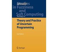 Theory And Practice Of Uncertain Programming