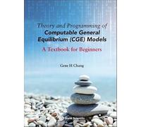 Theory and Programming of Computable General Equilibrium (CGE) Models: A Textbook for Beginners