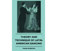 Theory And Technique Of Latin-American Dancing