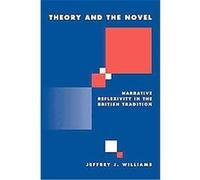 Theory and the Novel, Literature, Culture, Theory Jeffrey Williams (Auteur)