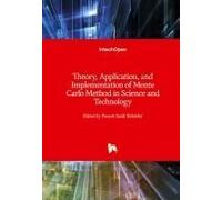 Theory, Application, And Implementation Of Monte Carlo Method In Science And Technology