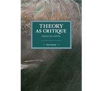 Theory as Critique by Paul Mattick Paul Mattick (Auteur)
