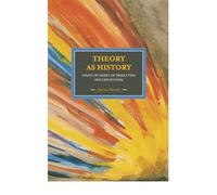 [Theory As History: Essays on Modes of Production and Exploitation (Historical Materialism)] [By: Banaji, Jairus] [January, 2012]