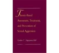 Theory-Based Assessment, Treatment, and Prevention of Sexual Aggression Gordon C. Nagayama Hall (Auteur)