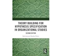 Theory Building for Hypothesis Specification in Organizational Studies