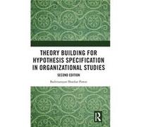 Theory Building for Hypothesis Specification in Organizational Studies - Pawar Badrinarayan Shankar Professor National Institute of Bank Management Pune M Pawar Badrinarayan Shankar Professor National
