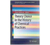 Theory Choice In The History Of Chemical Practices