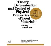 Theory, Determination And Control Of Physical Properties Of Food Materials