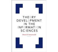 Theory Development in the Information Sciences Diane H Sonnenwald (Auteur)