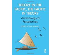 Theory In The Pacific, The Pacific In Theory: Archaeological Perspectives