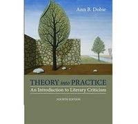 Theory into Practice: An Introduction to Literary Criticism - [Livre en VO] Ann B Dobie (Auteur)