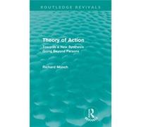 Theory Of Action (Routledge Revivals): Towards A New Synthesis Going Beyond Parsons (Paperback) Richard Munch, (Auteur)