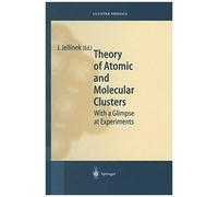 Theory Of Atomic And Molecular Clusters