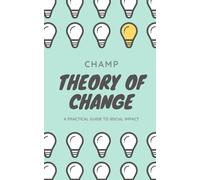 Theory of Change: A Practical Guide To Social Impact