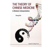 Theory Of Chinese Medicine, The: A Modern Interpretation (Paperback) Hong Hai, (Auteur)