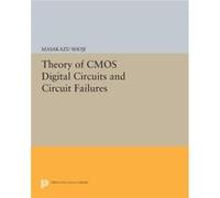 Theory of CMOS Digital Circuits and Circuit Failures by Masakazu Shoji Masakazu Shoji (Auteur)