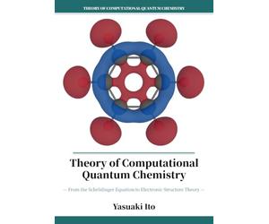 Theory of Computational Quantum Chemistry: From the Schrödinger Equation to Electronic-Structure Theory