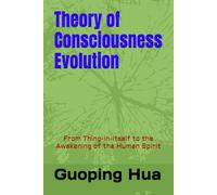 Theory of Consciousness Evolution: From Thing-in-Itself to the Awakening of the Human Spirit