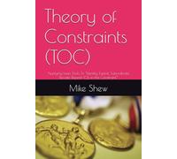 Theory of Constraints (TOC): Applying Lean Tools To “Identify, Exploit, Subordinate, Elevate, Repeat (CI), in the Constraint.”