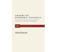 Theory of Economic Dynamics: An Essay on Cyclical and Long-run Changes in Capitalist Economy