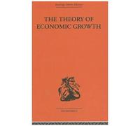 Theory Of Economic Growth (Routledge Library Editions-Economics: Development In Economics)