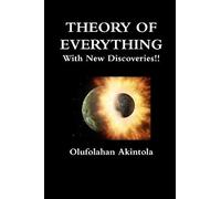 Theory Of Everything With New Discoveries!!: Unified Field Theory Confirmed With New Scientific Discoveries!!