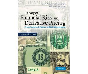 Theory of Financial Risk and Derivative Pricing: From Statistical Physics to Risk Management 2nd edition by Bouchaud, Jean-Philippe, Potters, Marc (2009) Paperback