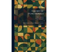 Theory of Functionals: And of Integral and Integro-Differential Equations